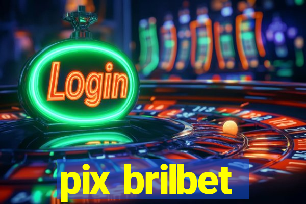 pix brilbet